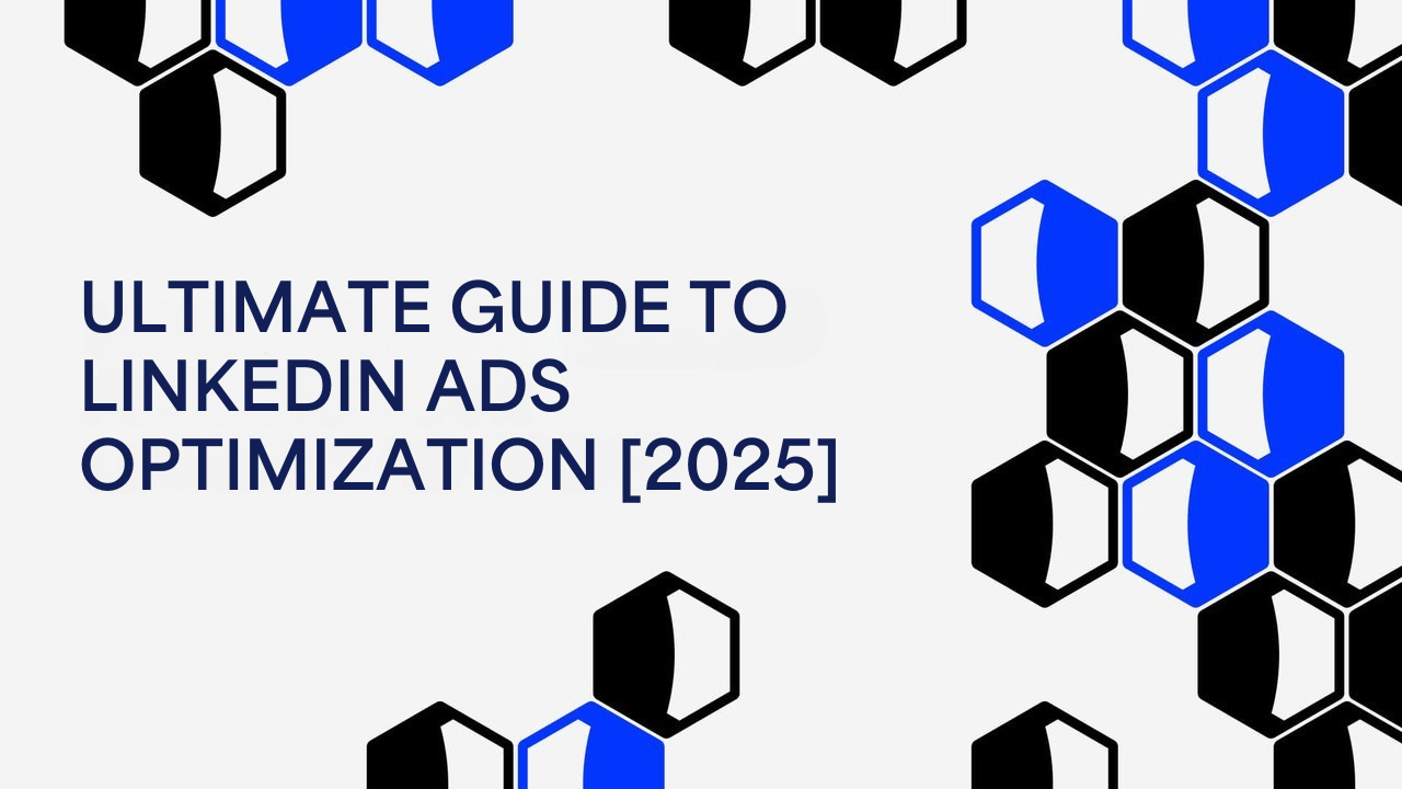 Ultimate Guide To Linkedin Ads Optimization